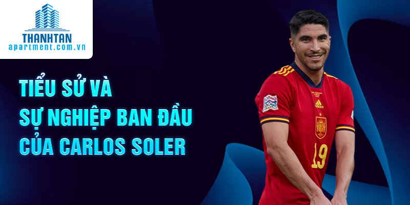 Tiểu sử và sự nghiệp ban đầu của Carlos Soler