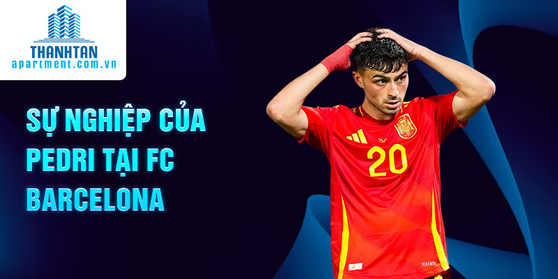 Sự nghiệp của Pedri tại FC Barcelona