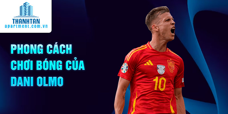 Phong cách chơi bóng của Dani Olmo