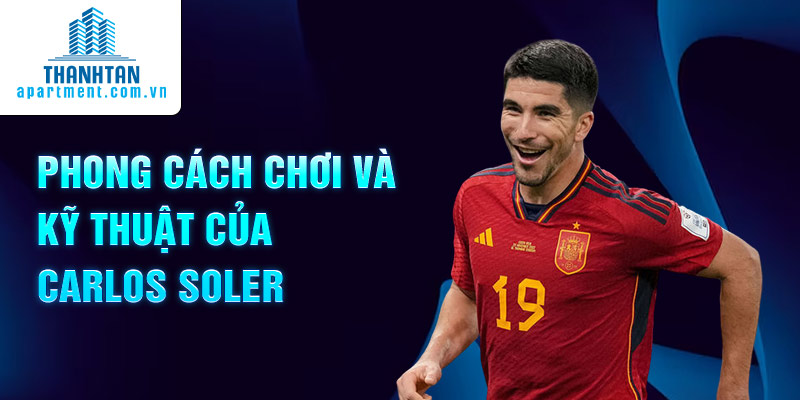 Phong cách chơi và kỹ thuật của Carlos Soler