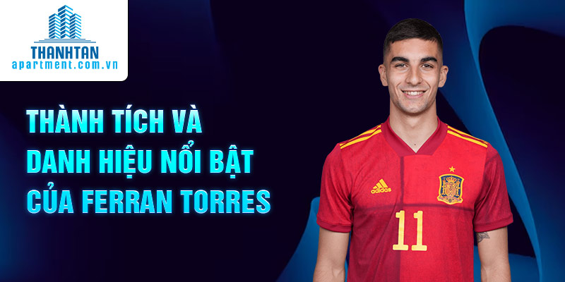 Thành tích và danh hiệu nổi bật của Ferran Torres