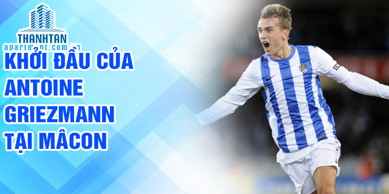 Khởi đầu của Antoine Griezmann tại Mâcon