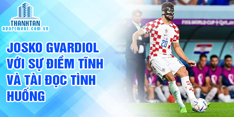 Josko Gvardiol với sự điềm tĩnh và tài đọc tình huống